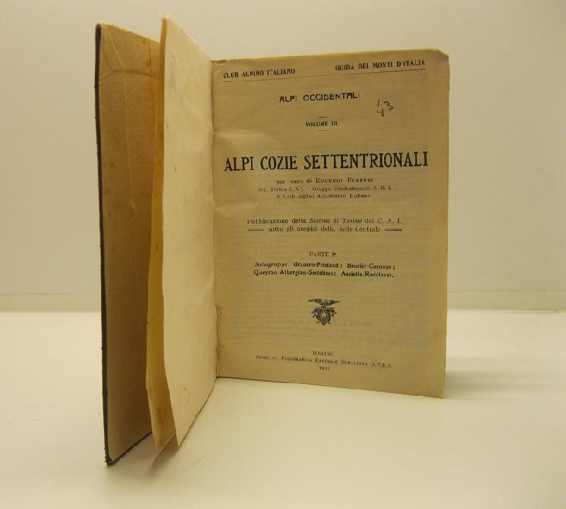Alpi occidentali. Volume III. Alpi Cozie settentrionali. Parte I. Sottogruppi: Granero-Frioland; Boucier-Cornour; Queyron-Albergian-Sestrieres; Assietta-Rocciavrè